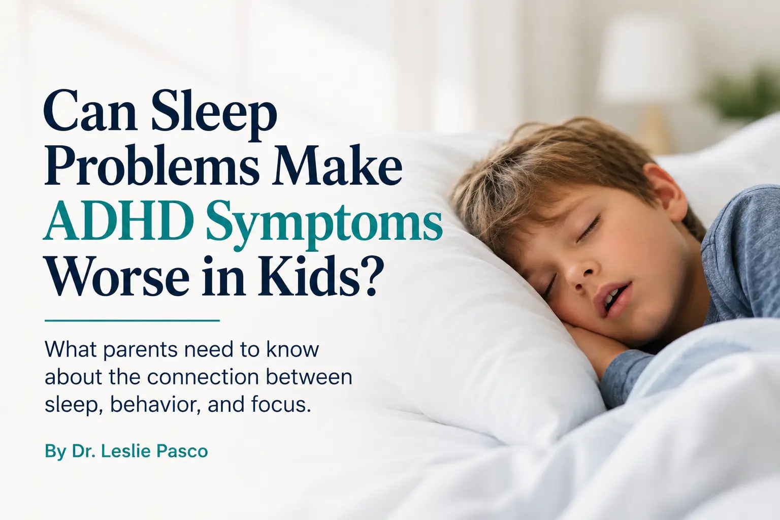 Child sleeping with mouth open in an article graphic about sleep problems, ADHD symptoms, behavior, and focus in kids.